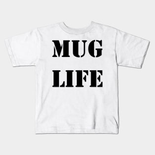 Mug life Kids T-Shirt